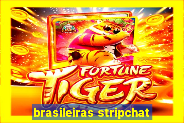 brasileiras stripchat